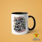 PASSION IGNITES ENDLESS POSSIBILITIES | šalica s natpisom