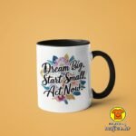 DREAM BIG START SMALL ACT NOW v3 | šalica s natpisom
