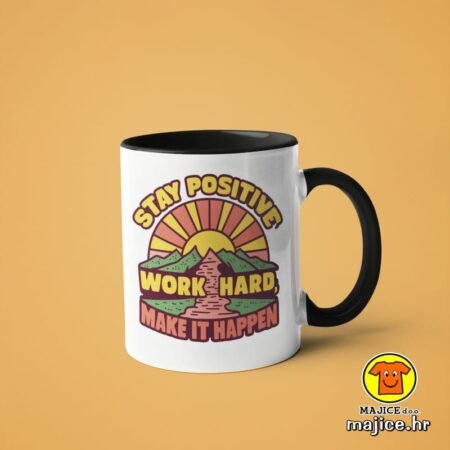 STAY POSITIVE WORK HARD MAKE IT HAPPEN | v3 šalica s natpisom