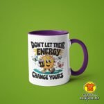 DON`T LET THEIR ENERGY CHANGE YOURS v5 | šalica s natpisom