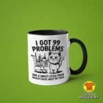 I GOT 99 PROBLEMS... v5 | šalica s natpisom