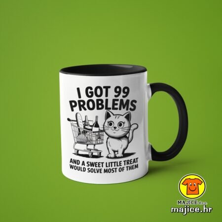 I GOT 99 PROBLEMS... v5 | šalica s natpisom