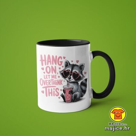 HANG ON LET ME OVERTHINK THIS v5 | šalica s natpisom