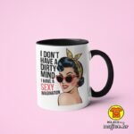 I DON`T HAVE A DIRTY MIND I HAVE A SEXY IMAGINATION v5 | šalica s natpisom