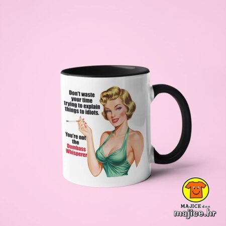 DON`T WASTE YOUR TIME TRYING TO EXPLAIN... | v5 šalica s natpisom