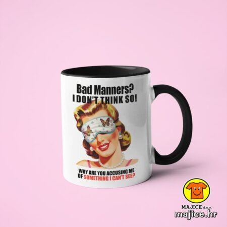 BAD MANNERS I DON`T THINK SO... v5 | šalica s natpisom