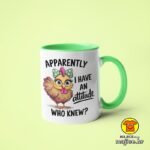 APPARENTLY I HAVE AN ATTITUDE WHO KNEW v6 | šalica s natpisom
