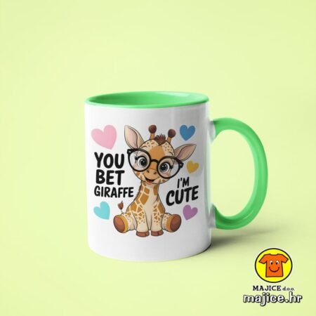 YOU BET GIRAFFE I`M CUTE v6 | šalica s natpisom