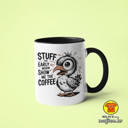 STUFF THE EARLY WORM SHOW ME THE COFFEE v6 | šalica s natpisom