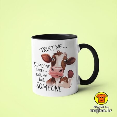 TRUST ME...SOMEONE CARES...NOT ME BUT SOMEONE v6 | šalica s natpisom