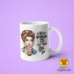 A WISE WOMAN ONCE SAID LET THAT SHIT GO v1 | šalica s natpisom