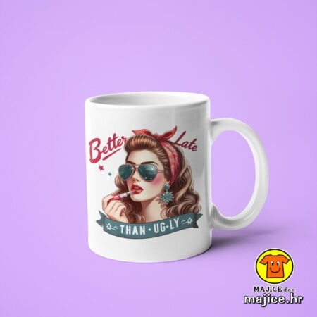 BETTER LATE THAN UGLY v2 | šalica s natpisom
