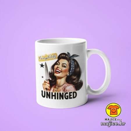 COMPLETELY UNHINGED v1 | šalica s natpisom