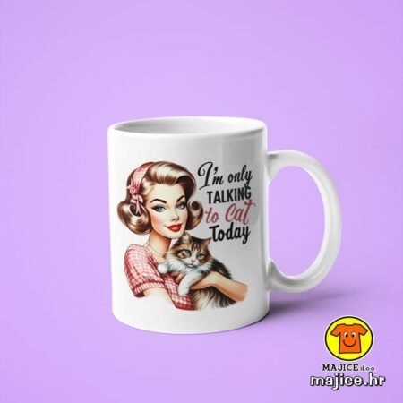 I`M ONLY TALKING TO CAT TODAY v1 | šalica s natpisom