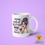 I AM MADE OUT OF GLITTER WINE AND ANXIETY v1 | šalica s natpisom