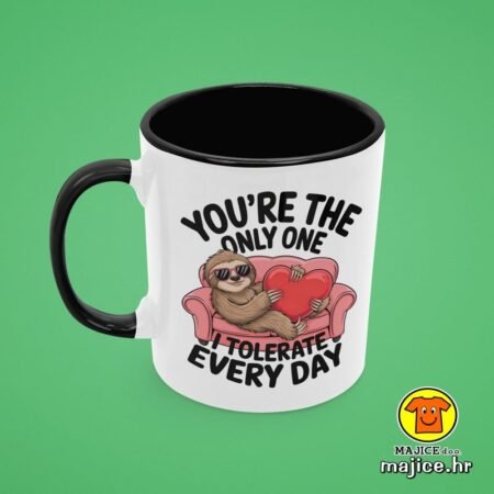 YOU`RE THE ONLY ONE I TOLERATE EVERY DAY v1 | šalica s natpisom
