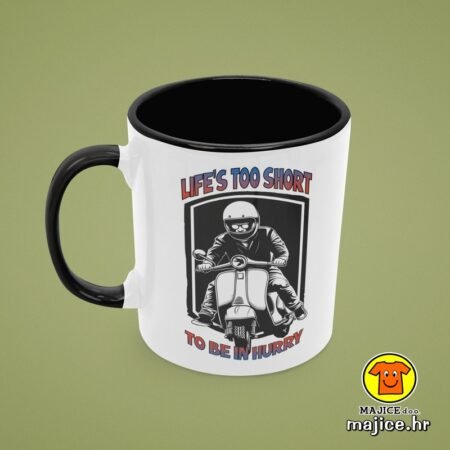 LIFE`S TOO SHORT TO BE IN HURRY VESPA v1 | šalica s natpisom