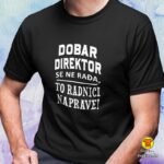 DOBAR-DIREKTOR-SE-NE-RADA-TORADNICI-NAPRAVE-majica-s-natpisom-0353-bijela.jpg