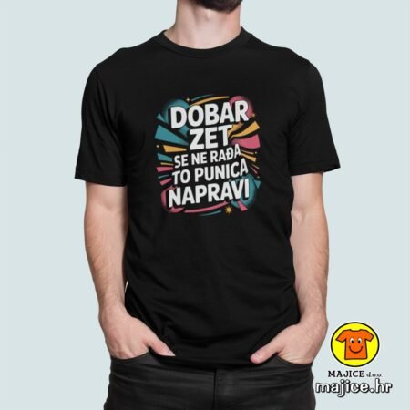 DOBAR ZET SE NE RAĐA TO PUNICA NAPRAVI majica s natpisom 00801 crna