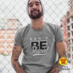 DON`T BE STUPID majica s natpisom 00748 siva