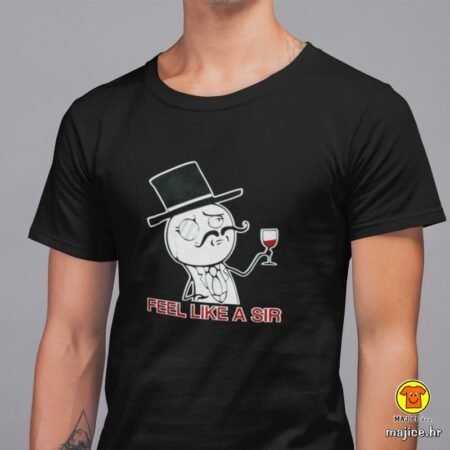 FEEL LIKE A SIR | majica s natpisom
