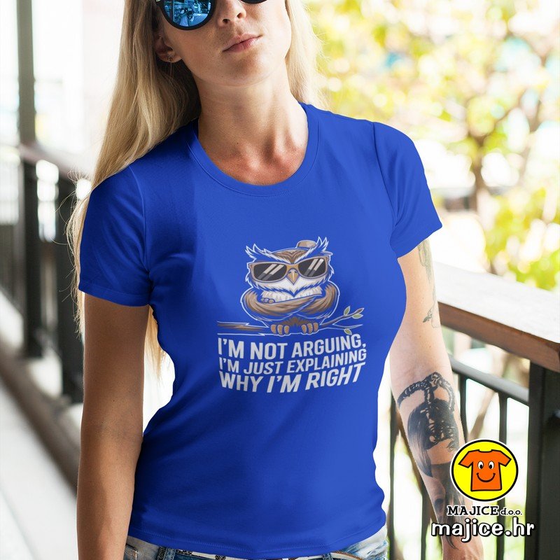 I`M NOT ARGUING I`M JUST EXPLAINING WHY I`M RIGHT ženska majica s natpisom 0258 plava I`M NOT ARGUING I`M JUST EXPLAINING WHY I`M RIGHT | ženska majica s natpisom plava