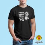 I`M NOT WEIRD I`M JUST NOT LIKE YOU majica s natpisom 00793 crna