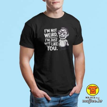 I`M NOT WEIRD I`M JUST NOT LIKE YOU majica s natpisom 00793 crna