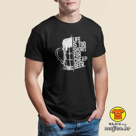 LIFE IS TOO SHORT FOR CHEEP BEER majica s natpisom 00788 crna