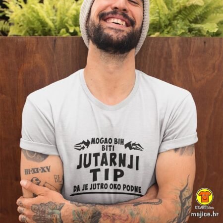 MOGAO BIH BITI JUTARNJI TIP DA JE JUTRO OKO PODNE | majica s natpisom