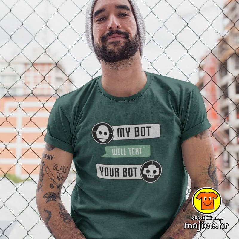 MY BOT WILL TEXT YOUR BOT majica s natpisom 00747 zelena