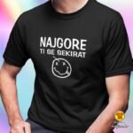 NAJGORE TI SE SEKIRAT | majica s natpisom