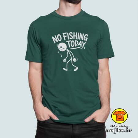 NO FISHING TODAY majica s natpisom 00760 zelena