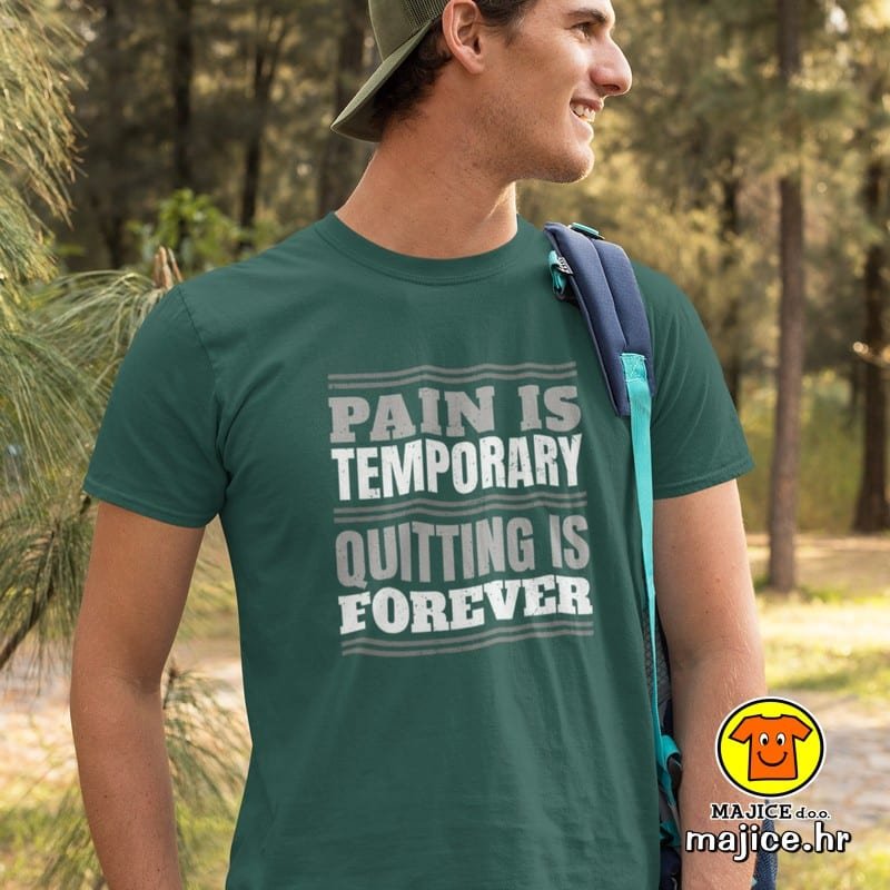 PAIN IS TEMPORARY QUITTHING IS FOREVER majica s natpisom 00753 zelena PAIN IS TEMPORARY QUITTHING IS FOREVER | majica s natpisom zelena