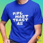 PIPL MAST TRAST AS | majica s natpisom