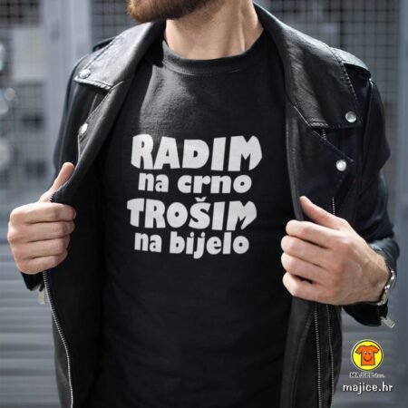 RADIM NA CRNO TROŠIM NA BIJELO | majica s natpisom