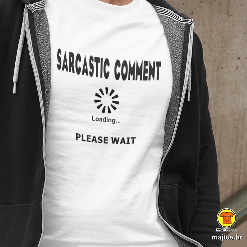 SARCASTIC-COMMENT-LOADING-PLEASE-WAIT-majica-sa-natpisom-0240-bijela.jpg
