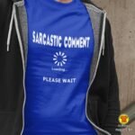 SARCASTIC-COMMENT-LOADING-PLEASE-WAIT-majica-sa-natpisom-0240-bijela.jpg