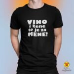 VINO I ŽENE TO JE ZA MENE | majica s natpisom