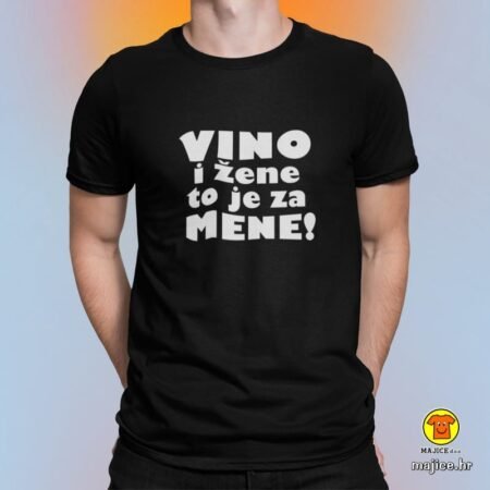 VINO I ŽENE TO JE ZA MENE | majica s natpisom