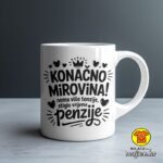 KONAČNO MIROVINA šalica s natpisom 0772