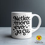 NETKO MORA EVO JA ĆU šalica s natpisom 0780