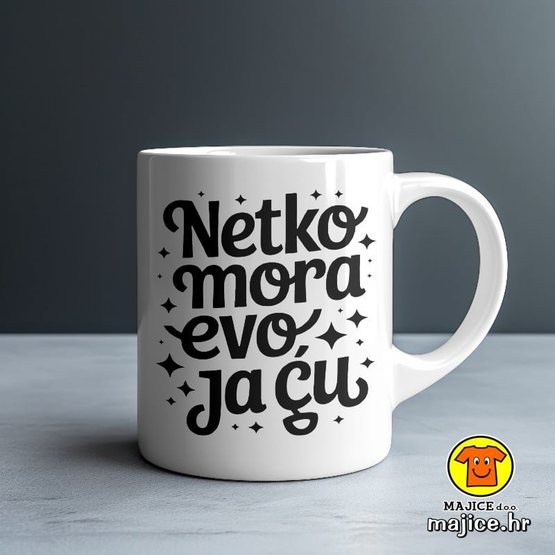 NETKO MORA EVO JA ĆU šalica s natpisom 0780 NETKO MORA EVO JA ĆU šalica s natpisom 0780