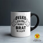 OVAKO IZGLEDA NAJBOLJI BRAT NA SVIJETU šalica s natpisom 0791