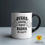 OVAKO IZGLEDA NAJBOLJI RADNIK NA SVIJETU šalica s natpisom 0798