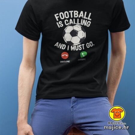 FOOTBALL IS CALLING AND I MUST GO majica s natpisom 00907 crna