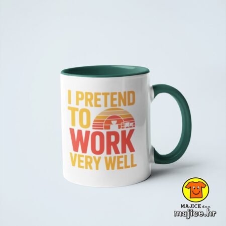 I PRETEND TO WORK VERY WELL šalica s natpisom 0875