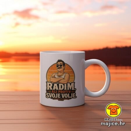 RADIM ALI PROTIV SVOJE VOLJE v1 šalica s natpisom 0842